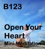 Thumbnail B123 Open Your Heart MINI-MEDITATION Thumbnail B123 Open Your Heart MINI-MEDITATION